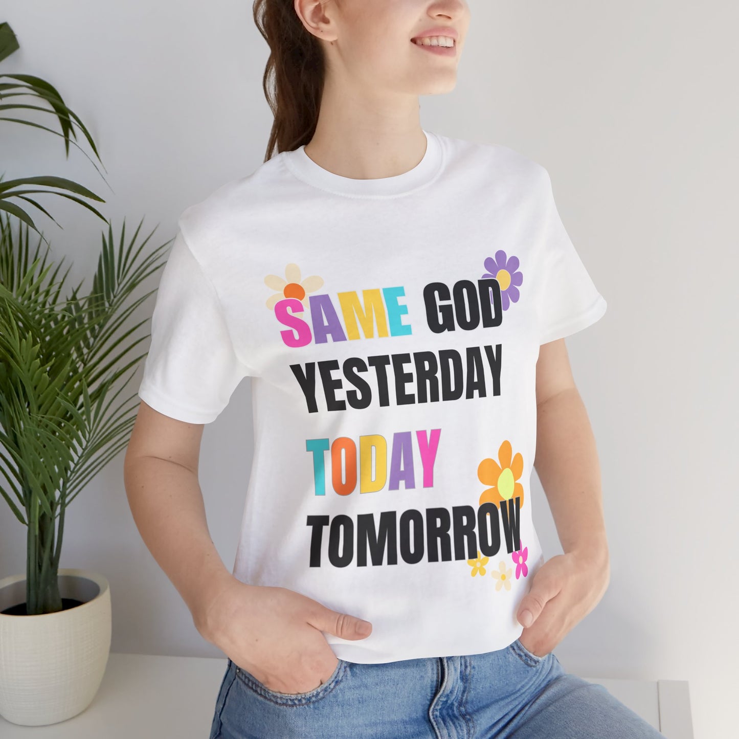 Floral T-Shirt - 'Same God Yesterday, Today, Tomorrow'